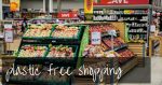 Plastic Free Shopping | read this guide!